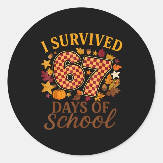 I Survived 67 Days Of School Funny 6 7 Teachers Th ラウンドシール (正面)