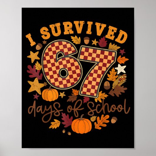 I Survived 67 Days Of School Funny 6 7 Thanksgivin ポスター (正面)