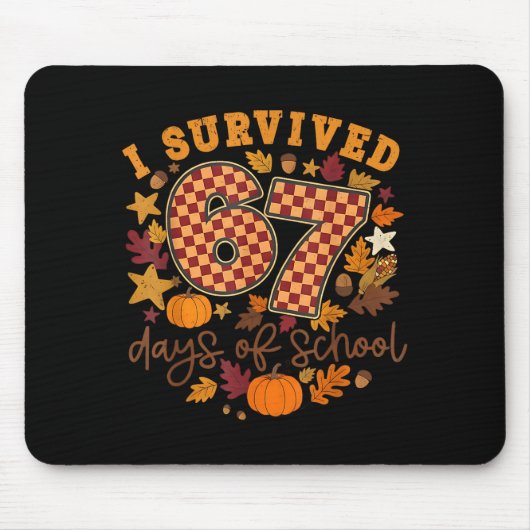 I Survived 67 Days Of School Funny 6 7 Thanksgivin マウスパッド (正面)