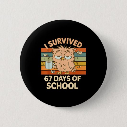 I Survived 67 Days Of School Funny Coffee Owl Scho 缶バッジ (正面)