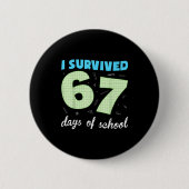 I Survived 67 Days Of School Funny Meme Student Te 缶バッジ (正面)