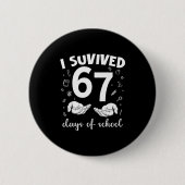 I Survived 67 Days Of School Funny Meme Teacher St 缶バッジ (正面)