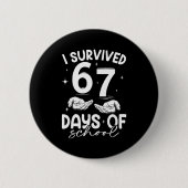 I Survived 67 Days Of School Funny Meme Teacher St 缶バッジ (正面)
