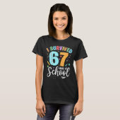 I Survived 67 Days Of School Funny Meme Teachers S Tシャツ (正面フル)