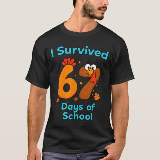 I Survived 67 Days Of School Funny Turkey Thanksgi Tシャツ (正面)