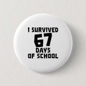 I Survived 67 Days Of School - Quote Student Life 缶バッジ (正面)