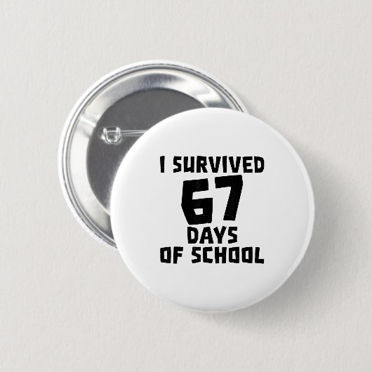 I Survived 67 Days Of School - Quote Student Life 缶バッジ (正面&裏面)