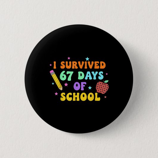 I Survived 67 Days Of School Six Seven Meme For Me 缶バッジ (正面)