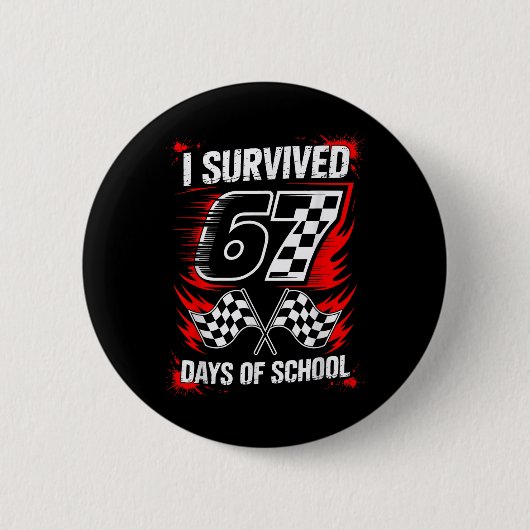 I Survived 67 Days Of School Six Seven Meme Racing 缶バッジ (正面)