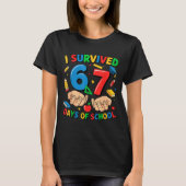 I Survived 67 Days Of School Six Seven Teachers St Tシャツ (正面)