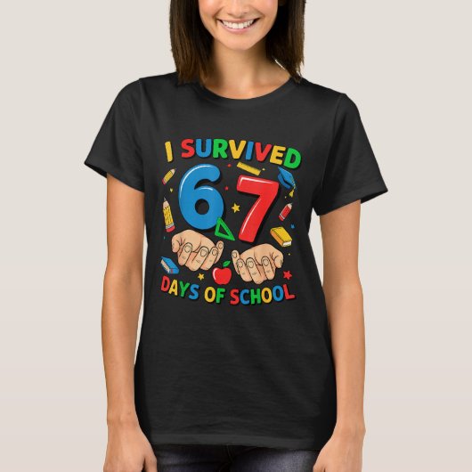 I Survived 67 Days Of School Six Seven Teachers St Tシャツ (正面)