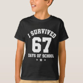 I Survived 67 Days Of School Students Teachers 67  Tシャツ (正面)