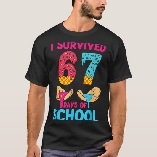 I Survived 67 Days Of School Teachers Students 6 7 Tシャツ (正面)