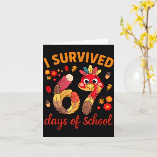 I Survived 67 Days Of School Turkey Thanksgiving T カード (黄色い花)