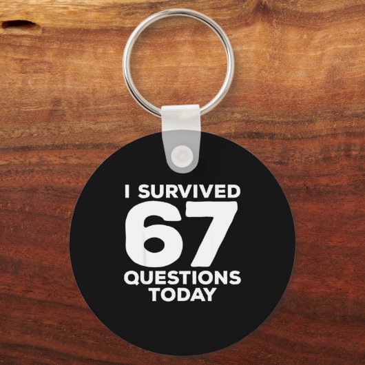 I Survived 67 Questions Today Funny Teacher Six Se キーホルダー (正面)