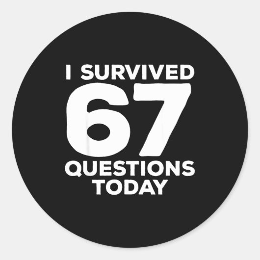 I Survived 67 Questions Today Funny Teacher Six Se ラウンドシール (正面)
