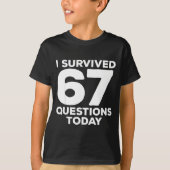 I Survived 67 Questions Today Funny Teacher Six Se Tシャツ (正面)