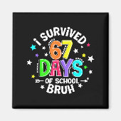 I Survived 67 Six Seven Days Of School Bruh Teache マグネット (正面)