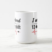 I Survived Another 12-Hour Shift Nurse Coffee Mug  コーヒーマグカップ (中央)