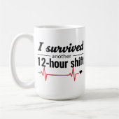 I Survived Another 12-Hour Shift Nurse Coffee Mug  コーヒーマグカップ (左)