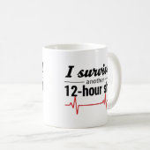 I Survived Another 12-Hour Shift Nurse Coffee Mug  コーヒーマグカップ (正面右)