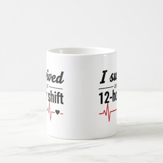 I Survived Another 12-Hour Shift Nurse Coffee Mug  コーヒーマグカップ (中央)