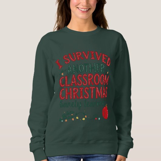 I Survived Another Classroom Christmas スウェットシャツ (正面)