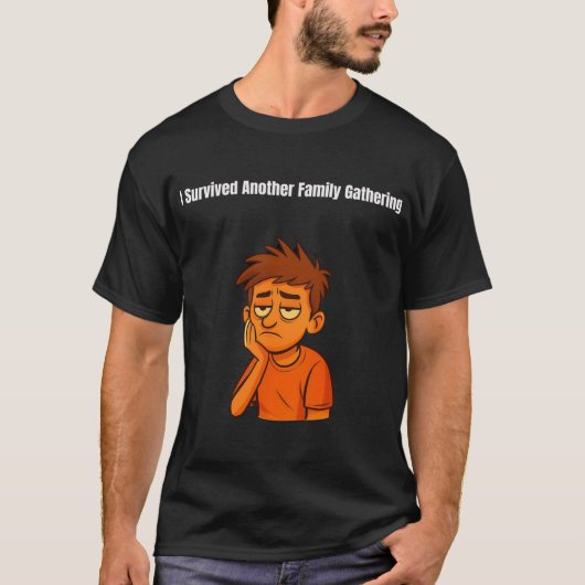 I Survived Another Family Gathering Tシャツ (正面)