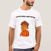 I Survived Another Family Gathering Tシャツ (正面)