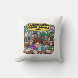 I Survived Another Group Project Barely – Funny  クッション