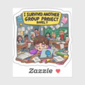I Survived Another Group Project Barely Funny シール (シート)