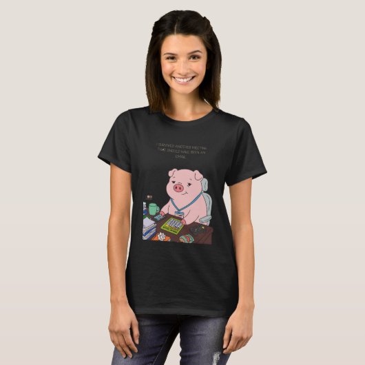 I Survived Another Meeting Tシャツ (正面フル)