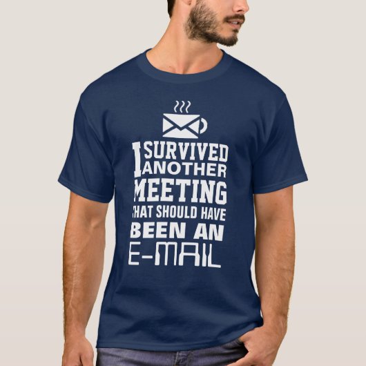 I survived another meeting Tee Tシャツ (正面)