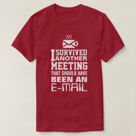 I survived another meeting Tee Tシャツ