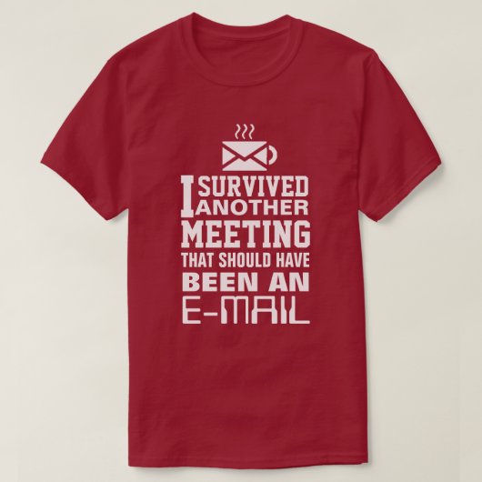 I survived another meeting Tee Tシャツ (デザイン正面)