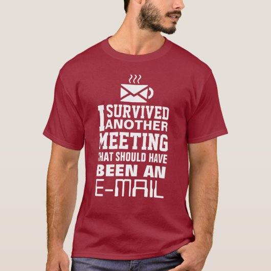 I survived another meeting Tee Tシャツ (正面)