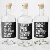 I survived another meeting that should been email リキュールボトルラベル (ボトル)