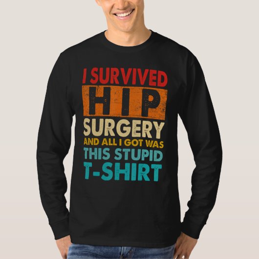 I Survived Hip Replacement Surgery Quotes Tシャツ (正面)