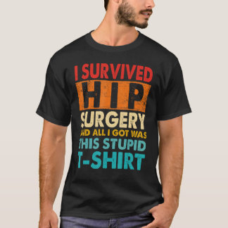 I Survived Hip Replacement Surgery Quotes Tシャツ