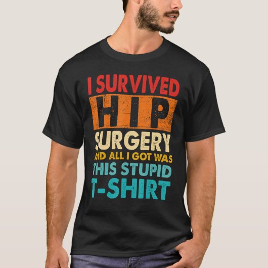 I Survived Hip Replacement Surgery Quotes Tシャツ (正面)