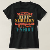 I Survived Hip Surgery - Get Well Hip Replacement  Tシャツ (デザイン正面)