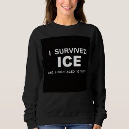 I Survived ICE スウェットシャツ