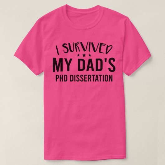 I Survived My Dadx27s Phd Dissertation 1 Tシャツ (デザイン正面)