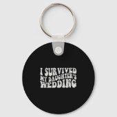 I Survived My Daughter's Wedding Funny Quote  キーホルダー (正面)