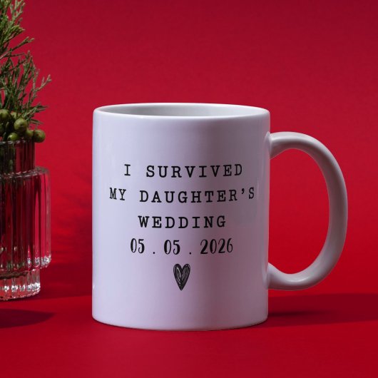I Survived My Daughters Wedding Funny Quote  コーヒーマグカップ