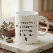 I Survived My Daughters Wedding Funny Quote  コーヒーマグカップ