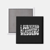 I Survived My Daughter's Wedding Funny Quote  マグネット (正面/裏面)