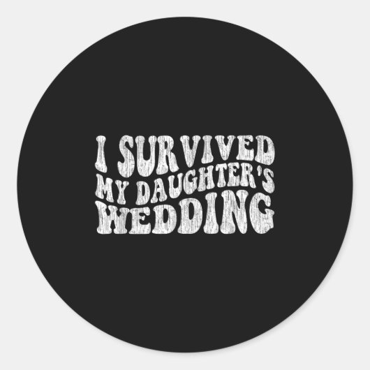I Survived My Daughter's Wedding Funny Quote  ラウンドシール (正面)