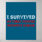 I Survived My First Coffee Without Sugar Funny Quo ポスター (正面)