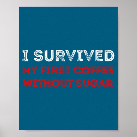 I Survived My First Coffee Without Sugar Funny Quo ポスター (正面)